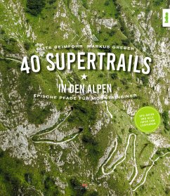 40 Supertrails in den Alpen - Beimfohr, Gitta;Greber, Markus