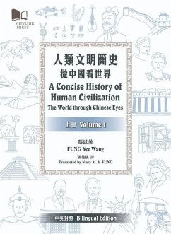 A Concise History of Human Civilization: The World Through Chinese Eyes (Volume 1 & 2) (Bilingual Edition) - Fung, Yee-Wang