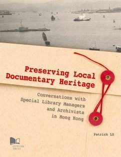 Preserving Local Documentary Heritage: Conversations with Special Library Managers and Archivists in Hong Kong - Lo, Patrick