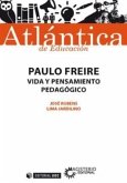 Paulo Freire : vida y pensamiento pedagógico