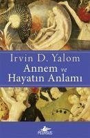 Annem ve Hayatin Anlami - D. Yalom, Irvin