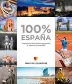 100% España : una selección de las mejores aportaciones de España a la humanidad 100% España : una selección de las mejores aportaciones de España a la humanidad