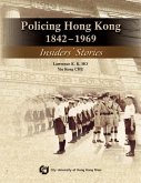 Policing Hong Kong, 1842-1969: Insiders' Stories