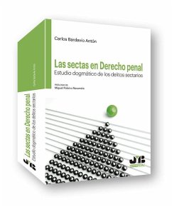 Las sectas en derecho penal : estudio dogmático de los delitos sectarios - Bardavío Antón, Carlos