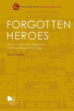 Forgotten Heroes: San on County and Its Magistrates in the Late Ming and Early Qing - Hase, Patrick H.