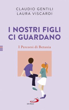 I nostri figli ci guardano. I percorsi di Betania - Viscardi, Laura; Gentili, Claudio