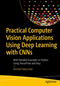 Practical Computer Vision Applications Using Deep Learning with CNNs (eBook, PDF) - Gad, Ahmed Fawzy