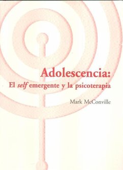 Adolescencia : el self emergente y la psicoterapia - Dono, Maite; McConville, Mark