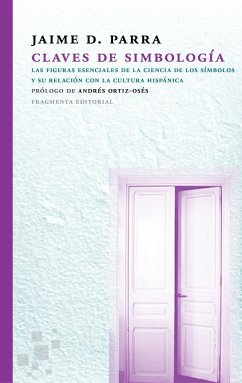 Claves de simbología : Las figuras esenciales de la ciencia de los símbolos y su relación con la cultura hispánica - Parra, Jaime D.