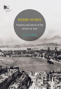 Reading Colonies-Property and Control of the British Far East - Price, Rohan