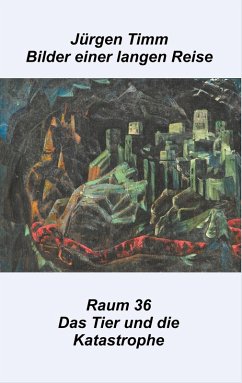 Raum 36 Das Tier und die Katastrophe (eBook, ePUB) - Timm, Jürgen