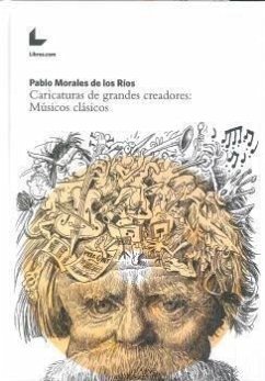 Caricaturas de grandes creadores : músicos clásicos - Morales de los Ríos, Pablo
