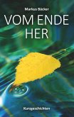 Vom Ende her (eBook, ePUB) Vom Ende her (eBook, ePUB)