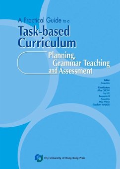 A Practical Guide to a Task-Based Curriculum: Planning, Grammar Teaching and Assessment - Lee, Icy; Ma, Anne