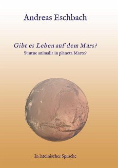 Gibt es Leben auf dem Mars? - Eschbach, Andreas