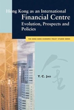 Hong Kong as an International Financial Centre: Evolution, Prospects and Policies - Jao, Y C
