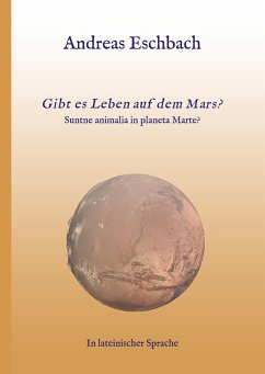 Gibt es Leben auf dem Mars? - Eschbach, Andreas