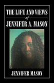 The Life and Views of Jennifer A. Mason (eBook, ePUB)