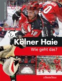Kölner Haie - Wie geht das? (eBook, PDF)