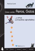 Cómo cuidar perros, gatos y otras compañías agradables (eBook, ePUB)