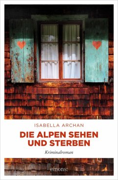 Die Alpen sehen und sterben (eBook, ePUB) - Archan, Isabella