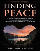 Finding Peace: A Workbook on Healing from Loss, Rejection, Neglect, Abandonment, Betrayal, and Abuse (eBook, ePUB)