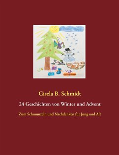24 Geschichten von Winter und Advent (eBook, ePUB) - Schmidt, Gisela B.
