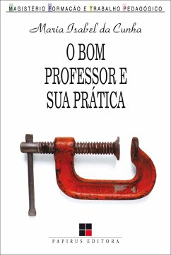 O bom professor e sua prática (eBook, ePUB) - Cunha, Maria Isabel da