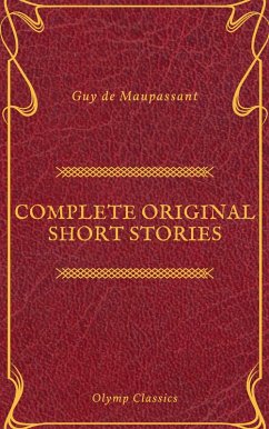 Guy De Maupassant: Complete Original Short Stories (Feathers Classics) (eBook, ePUB) - de Maupassant, Guy; Classics, Olymp