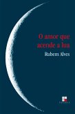 O Amor que acende a lua (eBook, ePUB)