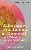 Alternative Treatments of Dementia and Mild Cognitive Impairment (MCI): Safe, Effective and Affordable Approaches and How to Use Them (Alternative and Integrative Treatments in Mental Health Care, #6) (eBook, ePUB) Alternative Treatments of Dementia and Mild Cognitive Impairment (MCI): Safe, Effective and Affordable Approaches and How to Use Them (Alternative and Integrative Treatments in Mental Health Care, #6) (eBook, ePUB)