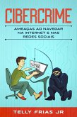 Cibercrime: Ameaças ao Navegar na Internet e nas Redes Sociais (eBook, ePUB)