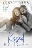 Kissed by Love (Kissed by Billions, #3) (eBook, ePUB)