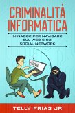 Criminalità informatica: Minacce per navigare sul Web e sui social network (eBook, ePUB)