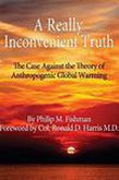 A Really Inconvenient Truth- The Case Against the Theory of Anthropogenic Global Warming (eBook, ePUB)