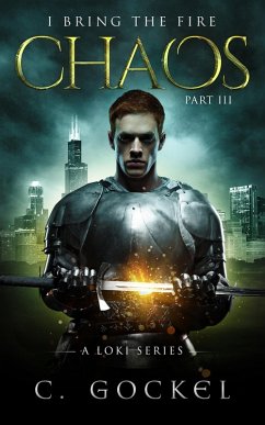 Chaos: I Bring the Fire Part III (A Loki Story) (eBook, ePUB) - Gockel, C.