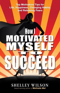 How I Motivated Myself to Succeed (eBook, ePUB) - Wilson, Shelley