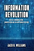 Information Revolution - Digital Communication, Computation and the New World Culture (eBook, ePUB)