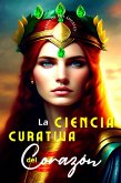 La Ciencia Curativa del Corazòn (eBook, ePUB)