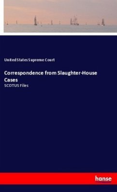 Correspondence from Slaughter-House Cases - Supreme Court, United States