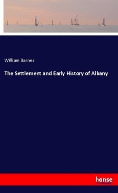The Settlement and Early History of Albany - Barnes, William