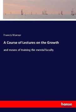 A Course of Lectures on the Growth - Warner, Francis