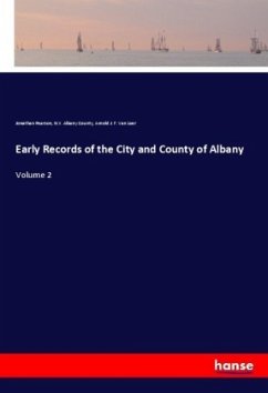 Early Records of the City and County of Albany - Pearson, Jonathan;Albany County, N. Y.;Van Laer, Arnold J. F.