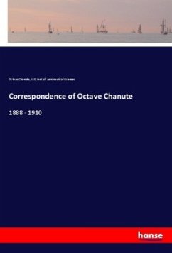 Correspondence of Octave Chanute - Chanute, Octave;Institute of Aeronautical Sciences, U.S.