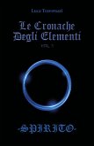 Le Cronache Degli Elementi -Spirito- Volume 3 (eBook, ePUB)
