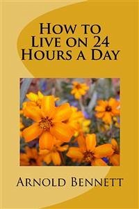 How to Live on 24 Hours a day (eBook, ePUB) - Bennett, Arnold