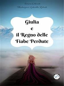 Giulia e il Regno delle Fiabe Perdute (eBook, PDF) - Urbinati, Simona