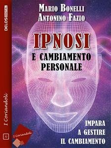 Ipnosi e cambiamento personale (eBook, ePUB) - Fazio, Antonino; Bonelli, Mario