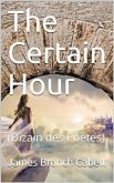 The Certain Hour (Dizain des Poëtes) (eBook, PDF)