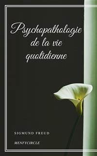 Psychopathologie de la vie quotidienne (eBook, ePUB) - Freud, Sigmund